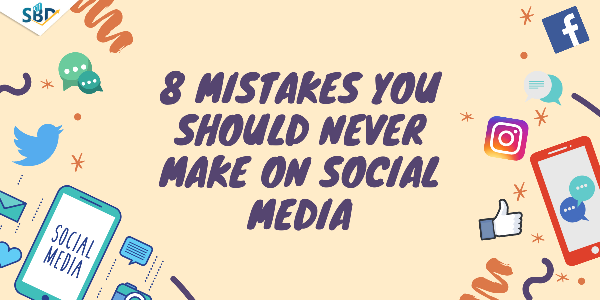 8 Mistakes Every Business Must Avoid On Social Media