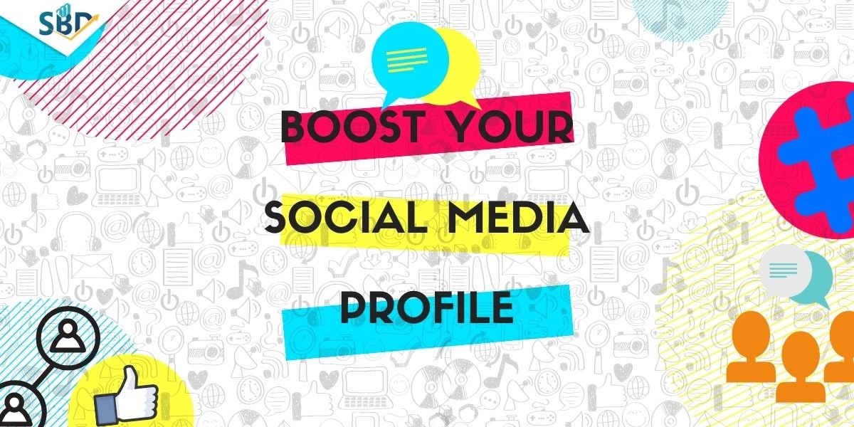 How To Boost Your Social Media Profile?