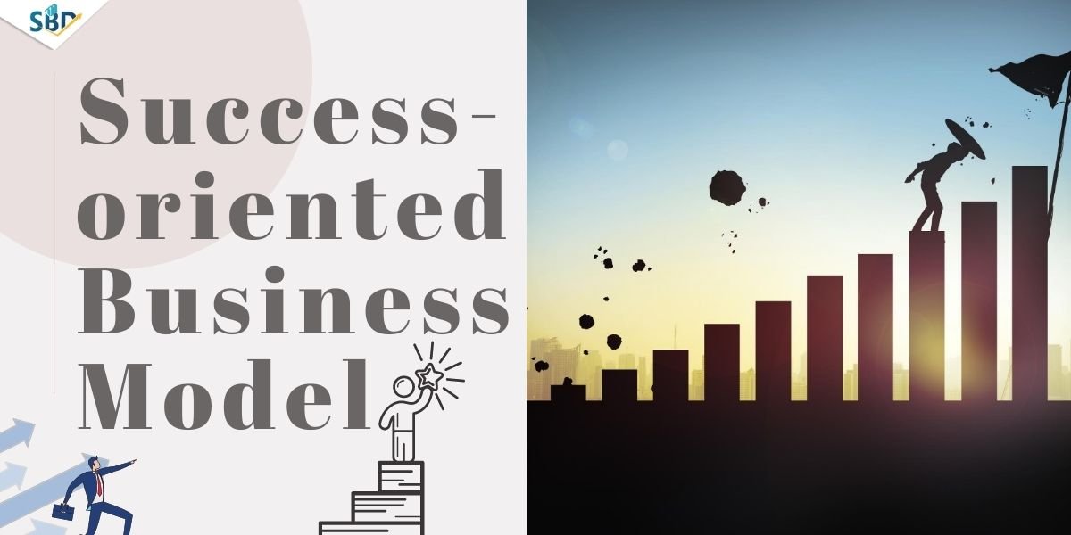 How to create a Success-oriented Business Model?