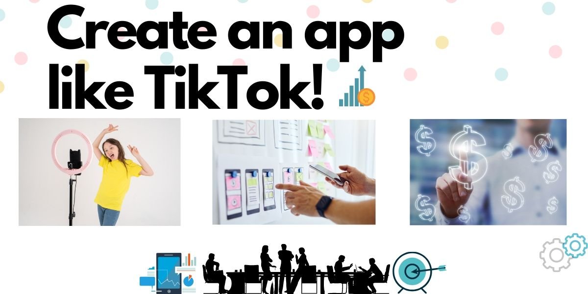 Create an App like TikTok and make billions of dollars!